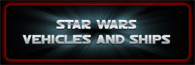 Star Wars Vehicles and Ships